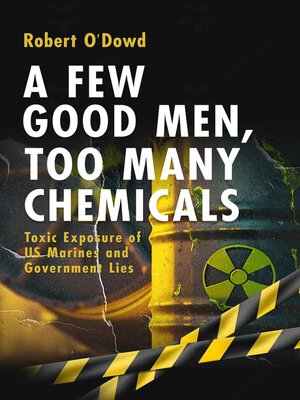 cover image of A Few Good Men,  Too Many Chemicals